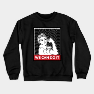 We can do it feminism Crewneck Sweatshirt